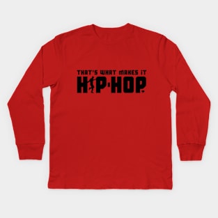 That's What Makes It Hip-Hop with Dancer (Black) Kids Long Sleeve T-Shirt